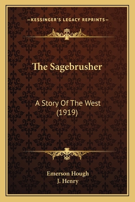 The Sagebrusher: A Story Of The West (1919) 1163979708 Book Cover