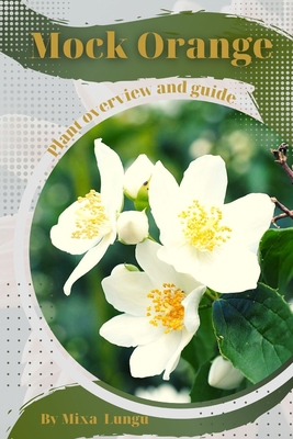 Mock Orange: Plant overview and guide B0C6421GC3 Book Cover