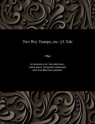 Two Boy Tramps, Etc.: [a Tale 1535815655 Book Cover