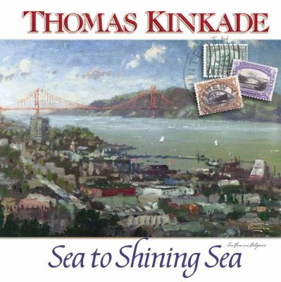 Thomas Kinkade's Sea to Shining Sea 0736907793 Book Cover