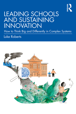 Leading Schools and Sustaining Innovation: How ... 1032015624 Book Cover
