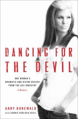 Dancing for the Devil: One Woman's Dramatic and... 1476759081 Book Cover