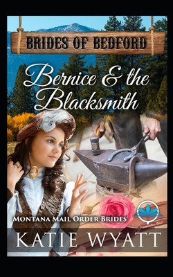 Bernice & The Blacksmith: Montana Mail order Br... 1724183052 Book Cover