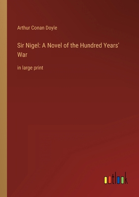 Sir Nigel: A Novel of the Hundred Years' War: i... 3368323288 Book Cover