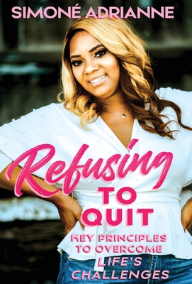 Refusing to Quit: Key Principles to Overcome Li... 0578548690 Book Cover