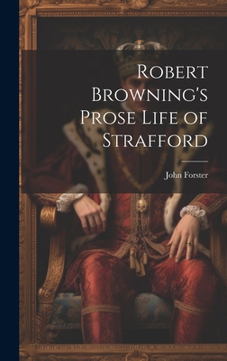 Robert Browning's Prose Life of Strafford 1020660112 Book Cover