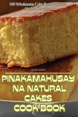 "Pinakamahusay Na Natural Cakes Cook Book " [Philippine (Other)] 183593630X Book Cover