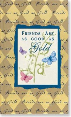 Friends Are as Good as Gold 0880881097 Book Cover