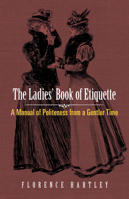 The Ladies' Book of Etiquette: A Manual of Poli... 0486813304 Book Cover