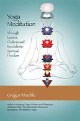 Yoga Meditation: Through Mantra, Chakras and Ku... 0977512630 Book Cover