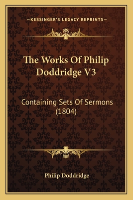 The Works Of Philip Doddridge V3: Containing Se... 1166210561 Book Cover