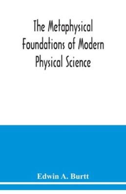 The metaphysical foundations of modern physical... 9354038182 Book Cover