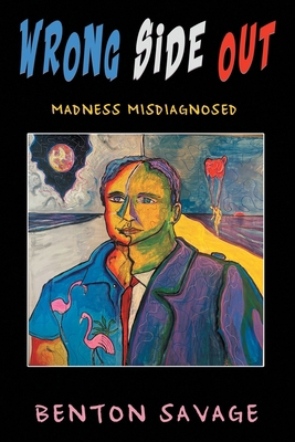 Wrong Side Out: Madness Misdiagnosed 1968059326 Book Cover
