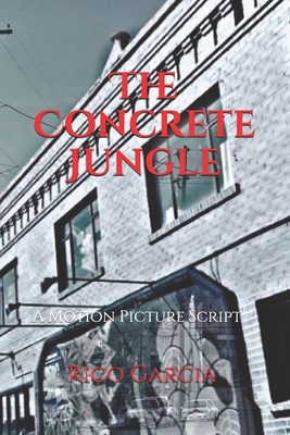 The Concrete Jungle: A Motion Picture Script B08PJG9XHG Book Cover
