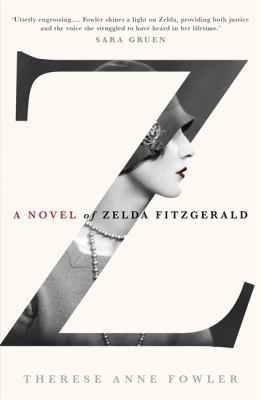 Z a Novel of Zelda Fitzgerald 1444761420 Book Cover