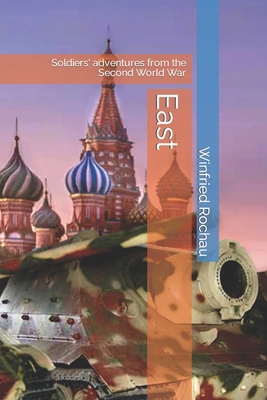 East: Soldiers' adventures from the Second Worl... B0CXNYB5W3 Book Cover