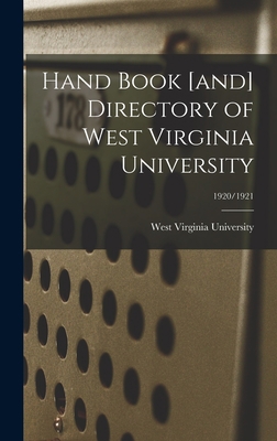 Hand Book [and] Directory of West Virginia Univ... 1013539915 Book Cover