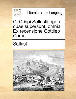 C. Crispi Sallustii Opera Quae Supersunt, Omnia... [Latin] 1140939300 Book Cover