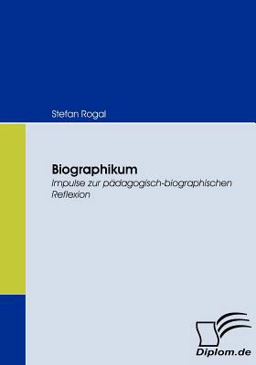 Biographikum: Impulse zur pädagogisch-biografis... [German] 3836673312 Book Cover