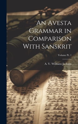 An Avesta Grammar in Comparison With Sanskrit; ... 102048652X Book Cover