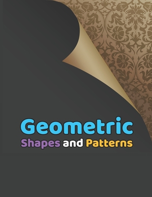 Paperback Geometric Shapes and Patterns: Relaxing Designs to help you release your creative side (Coloring Book) Book