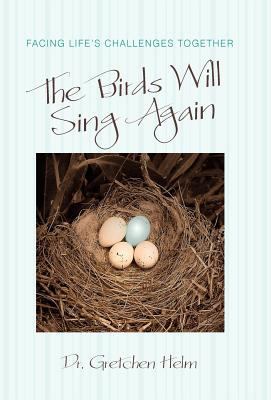The Birds Will Sing Again: Facing Life's Challe... 1462030572 Book Cover