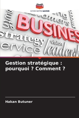 Gestion stratégique: pourquoi ? Comment ? [French] 6209140742 Book Cover