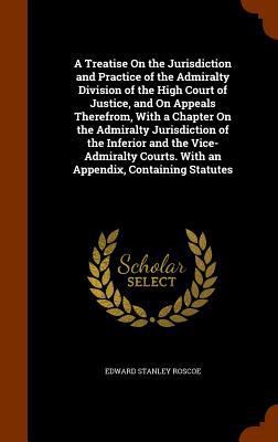 A Treatise on the Jurisdiction and Practice of ... 1345966687 Book Cover