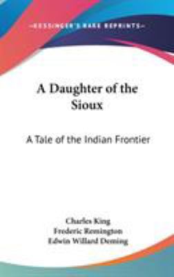 A Daughter of the Sioux: A Tale of the Indian F... 0548544506 Book Cover