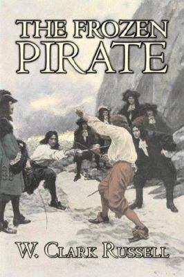 The Frozen Pirate by W. Clark Russell, Fiction,... 160312702X Book Cover