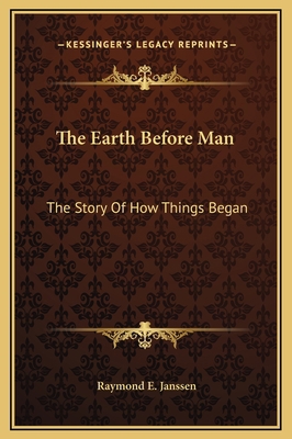 The Earth Before Man: The Story Of How Things B... 116933282X Book Cover