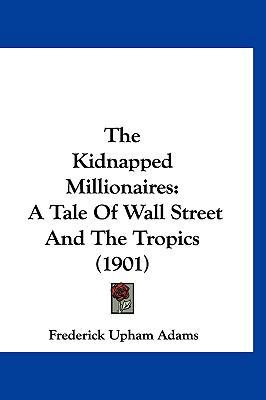 The Kidnapped Millionaires: A Tale Of Wall Stre... 1160023778 Book Cover