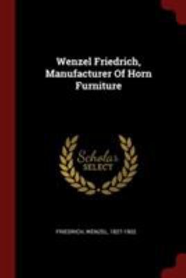 Wenzel Friedrich, Manufacturer of Horn Furniture 1376340844 Book Cover