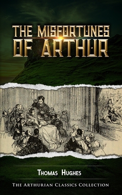 The Misfortunes of Arthur: Arthurian Classics B089LYGWFP Book Cover