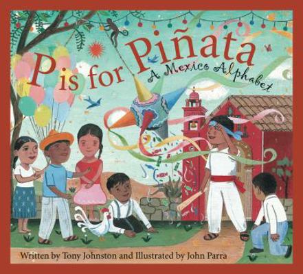 P Is for Pinata: A Mexico Alphabet 1585361445 Book Cover