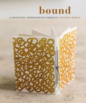 Bound: 15 Beautiful Bookbinding Projects 0857834657 Book Cover