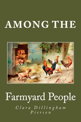 Among the Farmyard People 1482036584 Book Cover