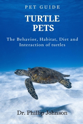 Turtle Pets: The Behavior, Habitat, Diet and In... B0D268J9CK Book Cover