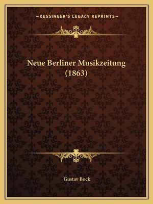 Neue Berliner Musikzeitung (1863) [German] 1167674774 Book Cover