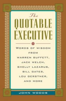 The Quotable Executive: Words of Wisdom from Wa... 0071357343 Book Cover