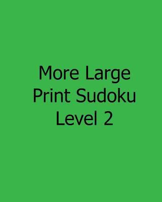 More Large Print Sudoku Level 2: Easy to Read, ... [Large Print] 1482533731 Book Cover