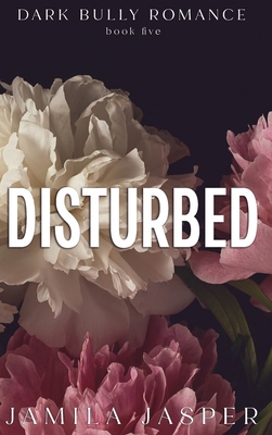 Disturbed: Dark BWWM Bully Billionaire Romance B0DCDTLN24 Book Cover