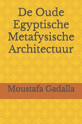 De Oude Egyptische Metafysische Architectuur [Dutch] 1521833214 Book Cover