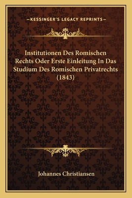 Institutionen Des Romischen Rechts Oder Erste E... [German] 1168498201 Book Cover