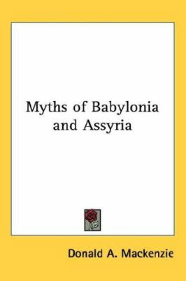 Myths of Babylonia and Assyria 1432626345 Book Cover