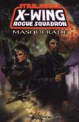 STAR WARS X-WING ROUGE SQUADRON: MASQUERADE. 1840232013 Book Cover