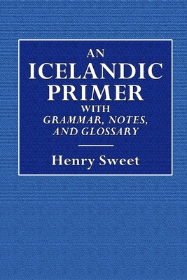 An Icelandic Primer - With Grammar, Notes, and ... 0359089518 Book Cover