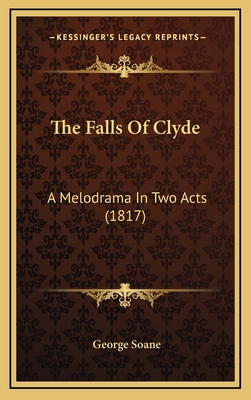 The Falls Of Clyde: A Melodrama In Two Acts (1817) 1168760135 Book Cover
