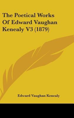 The Poetical Works Of Edward Vaughan Kenealy V3... 1437441874 Book Cover