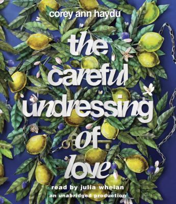 The Careful Undressing of Love 1524749966 Book Cover